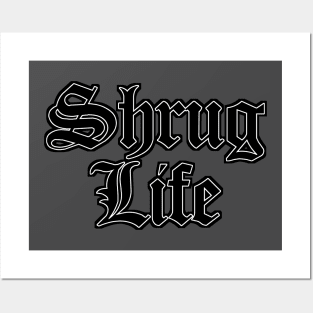 Shrug Life Posters and Art